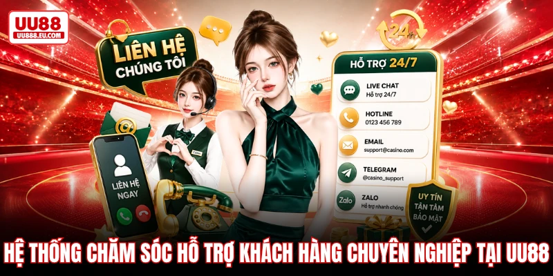 Hệ thống chăm sóc hỗ trợ khách hàng chuyên nghiệp tại UU88