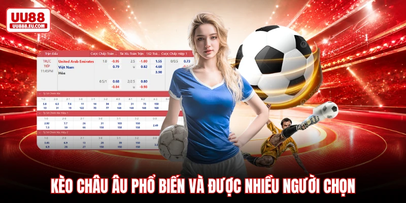 Kèo châu Âu phổ biến và được nhiều người chọn