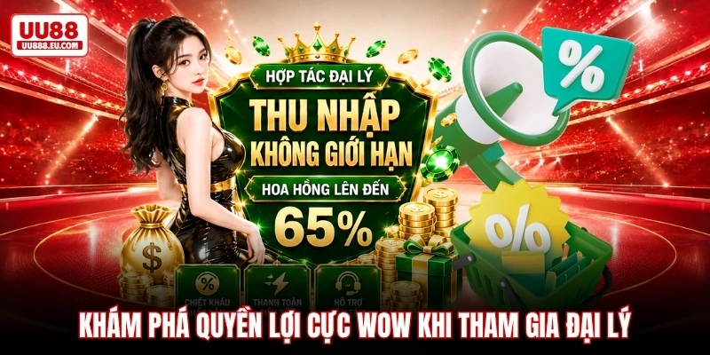 Khám phá quyền lợi cực wow khi tham gia đại lý