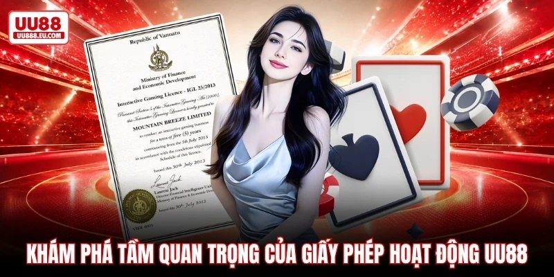 Khám phá tầm quan trọng của giấy phép hoạt động UU88