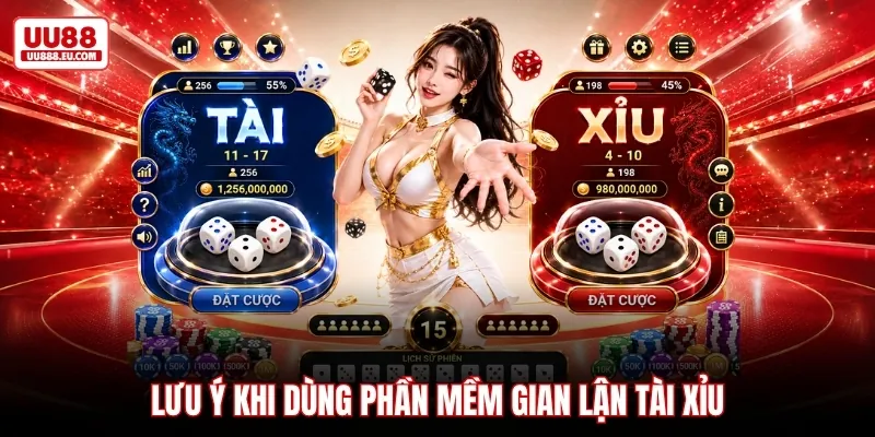 Lưu ý khi dùng phần mềm gian lận tài xỉu