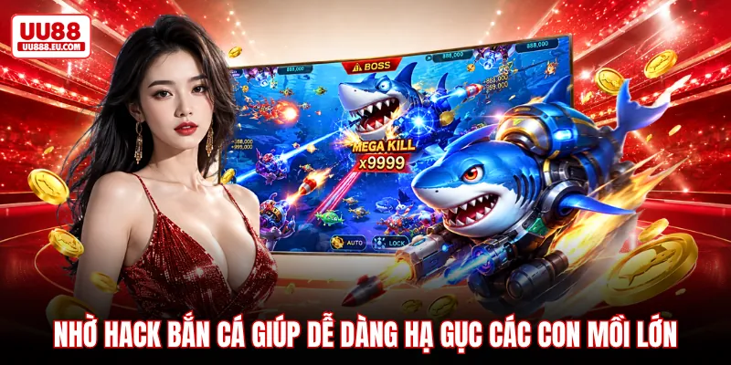 Nhờ hack bắn cá giúp dễ dàng hạ gục các con mồi lớn