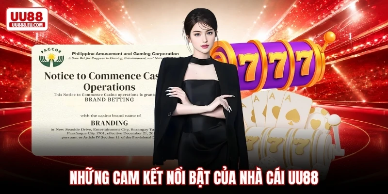 Những cam kết nổi bật của nhà cái UU88