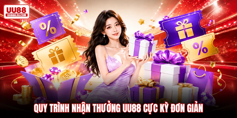 Quy trình nhận thưởng UU88 cực kỳ đơn giản Quy trình nhận thưởng UU88 cực kỳ đơn giản